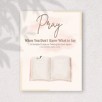 Pray When You Don’t Know What To Say | Guided Prayer Booklet